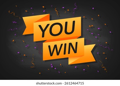 Bright orange "You Win" banner with confetti and ribbons on a dark background, festive and celebratory design, vector illustration.