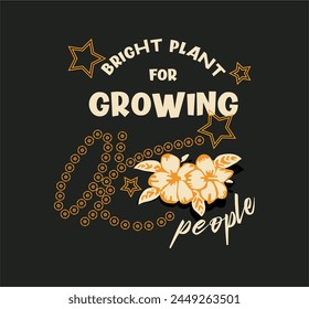 Bright plant for growing people typography slogan for t shirt printing, tee graphic design. 