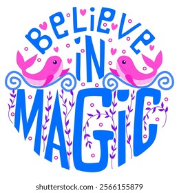 Bright and playful vector lettering 'Believe in Magic' with pink whales, blue waves, and decorative vines. Perfect for posters, cards, children’s decor, apparel, and playful design projects.