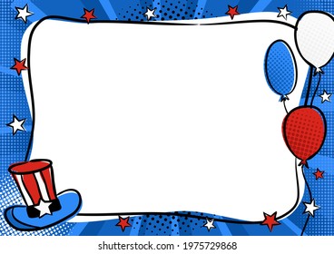 Bright pop art frame for USA Independence Day. Template by July 4th in national colors of the United States of America. Comic templtae with balloons and Sam's top hat. Cartoon Vector illustration