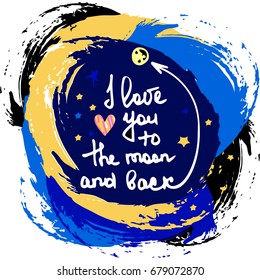 Bright positive inspirational quote I love you to the moon and back in vector. Illustration colorful hand drawn brush strokes and lettering about Love. Background of text and different colored stains