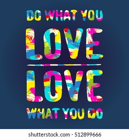 Bright positive inspiring textured inscription DO WHAT YOU LOVE in vector on blue background. Motivational Text lettering quote of an inspirational saying. Conceptual image with quote message of Love