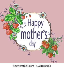 Bright postcard Happy Mother's Day. Drawing of strawberries on a pink background.