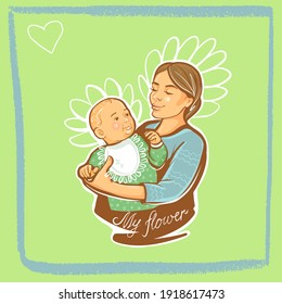 Bright postcard. Happy woman mom with baby in her arms who play and cuddle. With the inscription my flower. Illustration vector