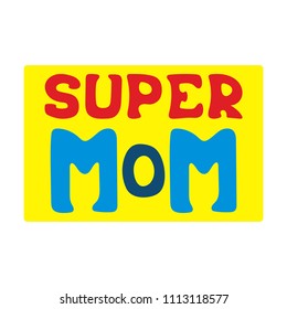 Bright poster with hand-drawn frase in the yellow frame - Super mom.