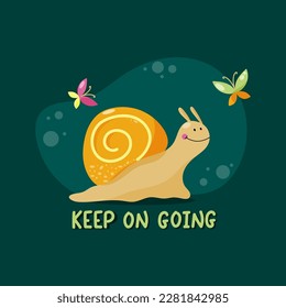 Bright poster with a smiling snail and butterflies. Handdrawn motivational lettering Keep on going. Colourful vector illustration.