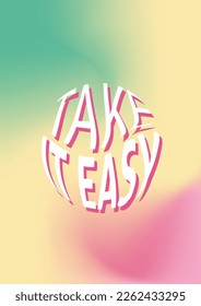 A bright poster with a text take it easy. Gradient vector background with round typography composition