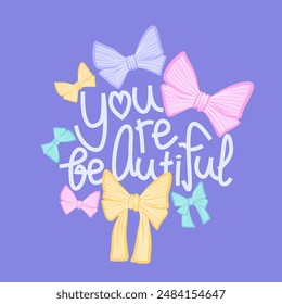 Bright print with bows and the inscription "you are beautiful." Hand print. Multi-colored bows on a purple background. Trendy art for covers, T-shirts, children's clothing, etc.