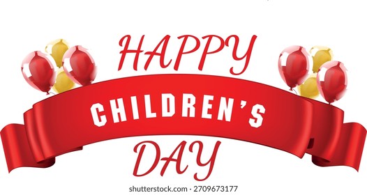 Bright red ribbon banner with the message "Happy Children's Day" in festive typography, framed by glossy yellow and red balloons and isolated on a white background, perfect for celebrating this event