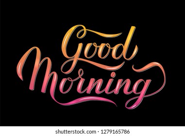 Bright sign Good Morning. Calligraphy lettering hand written with brush on black background. Typography inspirational poster. Vector illustration. Easy to edit template for your design.
