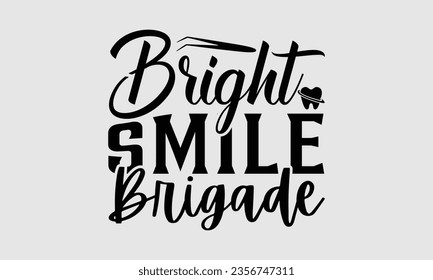 Bright Smile Brigade - Dentist t-shirt design, Hand drawn lettering phrase, Instant Download, Ribbon, t Shirt, cut files,  Silhouette.