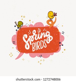 Bright Spring Birds inscription in speech bubbles banner and doodle bird. Fun lettering style calligraphic headline. Vector drawing for shops, merchandise, digital and social media spring collections.