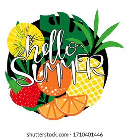 Bright sticker, round sticker with the inscription Hello Summer. Strawberries, pineapple, orange, tropical leaves on a black background. Flyer, poster, banner, card, web, t-shirt, package.