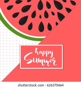 Bright  summer postcard with hand drawn lettering and watermelon slice. Beautiful poster for print, season invitation, journal card. Vector calligraphy style.
