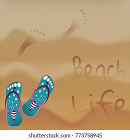 Bright summer vector illustration with the image of the  beach, slippers Flip Flop. Text Beach Life. You can use for design of textiles, posters, flyers.