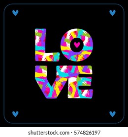 Bright textured card with word LOVE in vector on black isolated background. Conceptual image with LOVE. 