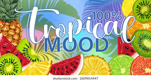 Bright tropical banner with hand-drawn fruits and lettering – tropical mood. Summer vector design with watermelon, kiwi, pineapple, lime, and exotic leaves on rainbow background