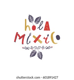 Bright typographic "Hola Mexico" in vector format. Means Hello Mexico.