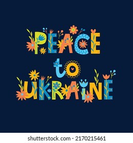 Bright vector card "Peace to Ukraine". Typographic poster. Floral lettering.