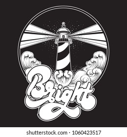 Bright. Vector handwritten lettering and hand drawn illustration of lighthouse with ocean waves. Template for card, poster, banner, label,  print for t-shirt.