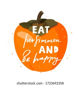 Bright vector illustration of colorful whole persimmon. Fresh cartoon persimmon isolated on white background with hand lettering.