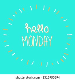 Bright vector illustration with inscription Hello Monday on turquoise background. Typography motivation card, template for poster, decoration design or web banner, flyer.