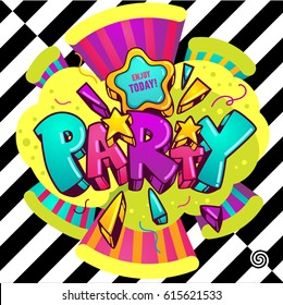 Bright vector illustration "party" on a background of black and white stripes. The design of letters in the style of graffiti. Design for a holiday and a party
