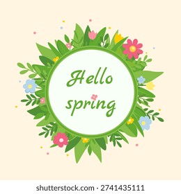 Bright vector illustration for spring postcards, invitations, banners. The circle with a lush wreath of green leaves and flowers with the inscription. The atmosphere is fresh and nature is awakening