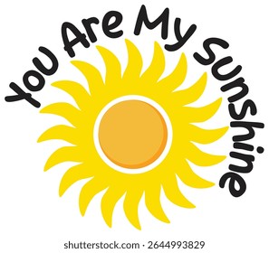Bright vector illustration of a yellow sun encircled by the heartwarming phrase "You Are My Sunshine." Perfect for expressing love and joy. Ideal for stickers, kids' decor, or greeting cards.