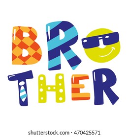 Bright Vector Inscription "Brother". Can be used as T-shirt print, sticker, etc.