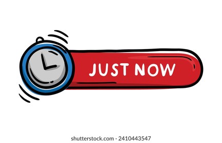 Bright vector label, doodle hand drawn illustration with clock icon and text just now.Suitable for app button, social media and advertising