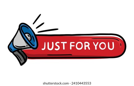 Bright vector label, doodle hand drawn illustration with megaphone and text just for you.Suitable for app button, social media and advertising