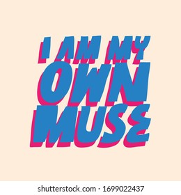 Bright vector lettering. Inspirational quote. I Am My Own Muse. Hand drawn inscription. Blue letters. For cards, posters, stationary.