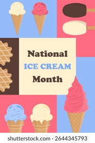 Bright vector poster celebrating July as National Ice Cream Month. Colorful ice cream cones and popsicles in flat style. Perfect for summer ads, banners, prints, and social media.