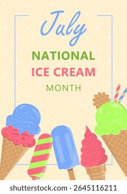 Bright vector poster celebrating July as National Ice Cream Month. Colorful ice cream cones and popsicles in flat style. Perfect for summer ads, banners, prints, and social media.
