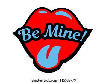 Bright vector speech bubble Be Mine with shape of the lips. Colorful emotional icon isolated on white background. Comic and cartoon style