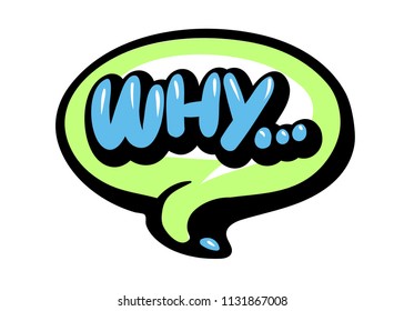 Bright vector WHY speech bubble. Colorful emotional icon isolated on white background. Comic and cartoon style