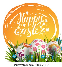 Bright yellow background. Handwriting inscription Happy Easter. Template vector card with realistic eggs, grass and flowers. Floral painted. Lettering, calligraphy.