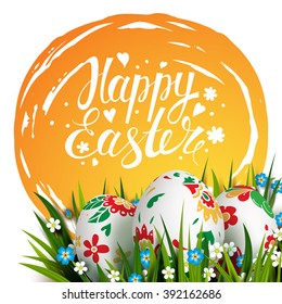 Bright yellow card. Handwriting inscription Happy Easter. Template vector card with eggs, grass and flowers. Floral painted. Lettering, calligraphy.