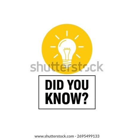 A bright yellow circle with a white lightbulb and radiating lines sits above a banner that reads DID YOU KNOW? This graphic represents learning and sharing interesting facts.