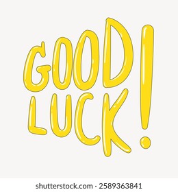 Bright yellow 'Good Luck!' text on a white background. Cheerful 'Good Luck!' message with bold yellow letters. Encouraging 'Good Luck!' design for positivity. Creative typography design vector.