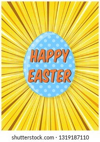 Bright yellow retro comic background with blue egg and Happy Easter text. Vertical cartoon orange greeting card for Spring holiday decor, advertising design, poster, print