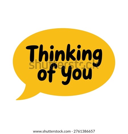 A bright yellow speech bubble displays the text thinking of you in bold dark lettering