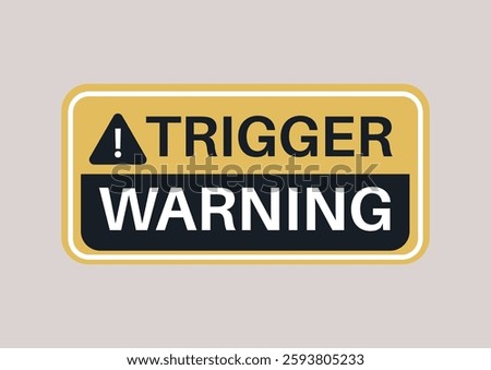 A bright yellow sticker features bold black text stating trigger warning, designed to alert individuals to potentially distressing content, It fosters awareness in communal areas