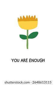 ilustração de girassol amarelo brilhante com haste verde e folhas em estilo ingênuo com citação você é conceito suficiente de consciência de saúde mental, bem-estar das crianças, arte motivacional