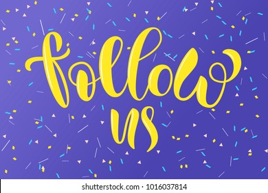 Bright yellow vector banner "Follow us" on Ultra Violet background with confetti as logotype, badge, icon, feminine modern calligraphy. Concept event advertising, discount card, female clothes