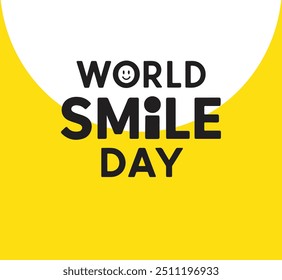 A bright yellow and white design featuring the text "World Smile Day." The letter "O" in "WORLD" is replaced with a smiley face, creating a cheerful vibe.