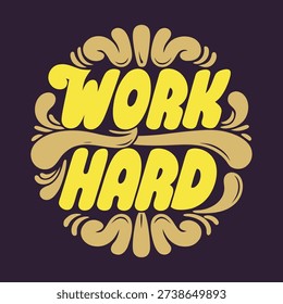 Bright yellow work hard text surrounded by decorative elements