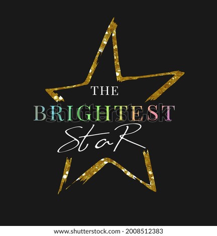 the brightest star holography slogan on gold glitter star background vector illustration for fashion print