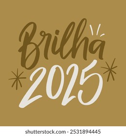 Brilha 2025. Shine 2025 em português do Brasil. Mão moderna Lettering. vetor.